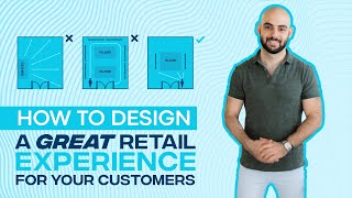 How To Design A Great Retail Experience For Your Customers [upl. by Brost]