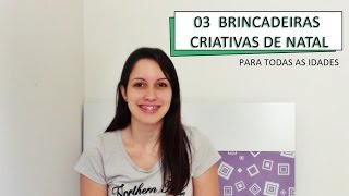 3 BRINCADEIRAS CRIATIVAS PARA NATAL ENCERRAMENTOS E FESTAS  PARTE 1 [upl. by Solrak184]