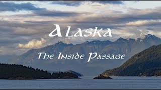 Journey to Alaska  The Inside Passage [upl. by Strickman]