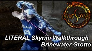 Brinewater Grotto  Skyrim LITERAL Walkthrough [upl. by Adnaluoy]