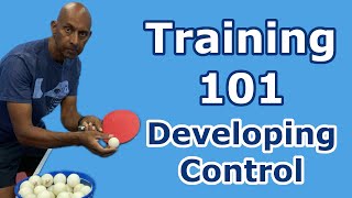 Training 101  Developing Control  Table Tennis  PingSkills [upl. by Novel]