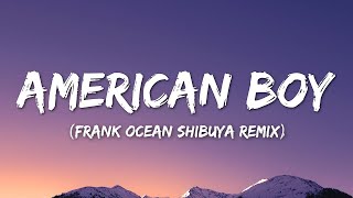 American Boy Frank Ocean Shibuya Chanel Remix  Best Tik Tok song Lyrics [upl. by Krista]