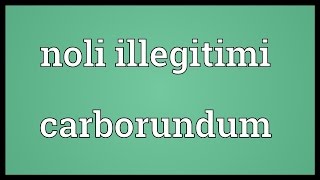 Noli illegitimi carborundum Meaning [upl. by Oremo]