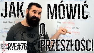 Jak mówić o przeszłości  ROCK YOUR ENGLISH 76 [upl. by Lewendal]