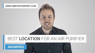 Air Purifiers Location Guide Where Should I Place My Air Purifier [upl. by Ragnar]