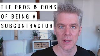 The Pros and Cons of Working as a Subcontractor [upl. by Ettezyl490]