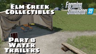 Elm Creek Collectibles  Part 8 Water Trailers  Farming Simulator 22 [upl. by Renaxela]