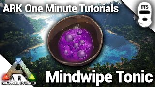 HOW TO MAKE A MINDWIPE TONIC Ark Survival Evolved One Minute Tutorials [upl. by Oine]