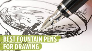 The Best Fountain Pens for Drawing [upl. by Nibor]