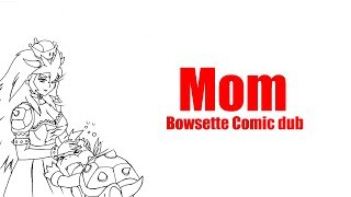 Mom  Bowsette Comic Dub [upl. by Milena60]