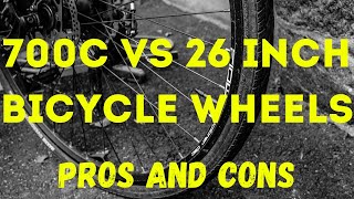 700c Vs 26 Inch Bicycle Wheels Pros and Cons [upl. by Allisurd]