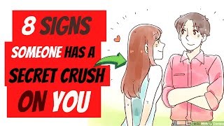 8 Signs Someone Has A Secret Crush On You [upl. by Hpeosj]