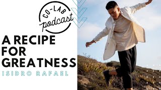 CoLab Podcast S1E8 A Recipe for Greatness with Isidro Rafael [upl. by Palgrave547]