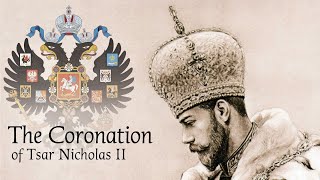 The Coronation of Tsar Nicholas II [upl. by Adnolahs]