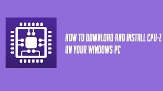 How to download amp install CPUZ on your Windows PC [upl. by Desdemona]