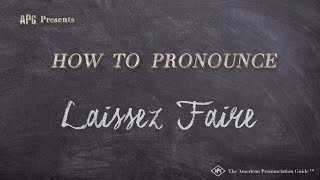 How to Pronounce Laissez Faire Real Life Examples [upl. by Maher]