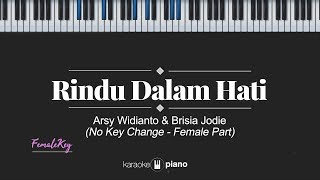 Rindu Dalam Hati FEMALE KEY Arsy Widianto Brisia Jodie KARAOKE PIANO [upl. by Nnateragram]