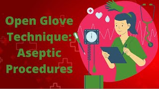 Open Glove Technique Aseptic Procedures [upl. by Turk]