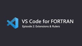 VS Code for Fortran Ep2 Extensions amp Rulers [upl. by Aihsinyt]