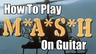 How To Play The Theme from quotMashquot [upl. by Naux31]