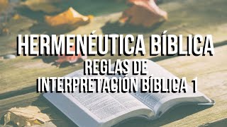 Hermenéutica Bíblica  Reglas de interpretación bíblica 1 [upl. by Sellihca548]