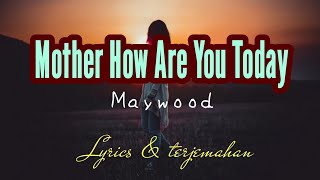 lirik terjemahan lagu  mother how are you today song by maywood song lyric [upl. by Hplodnar37]