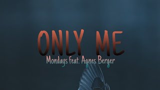 ONLY ME lyrics  Mondays feat Agnes Berger [upl. by Einaoj505]