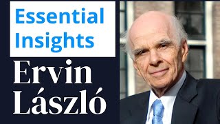 Ervin Laszlos Essential Insights [upl. by Haelat]