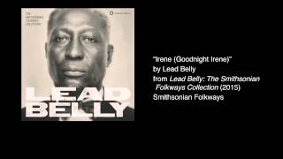 Lead Belly  quotIrene Goodnight Irenequot Official Audio [upl. by Gabbie744]