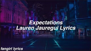 Expectations  Lauren Jauregui Lyrics [upl. by Enimsaj616]