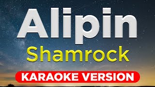 ALIPIN  Shamrock HQ KARAOKE VERSION with lyrics [upl. by Yentiw]