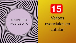 15 verbos esenciales en catalán  UNIVERSO POLÍGLOTA [upl. by Clemence255]