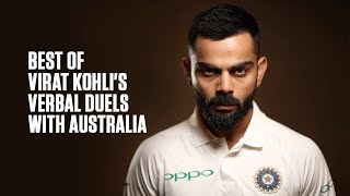 Best of Virat Kohlis verbal battles with Australia [upl. by Jorie384]