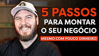 COMO ABRIR UM NEGÓCIO COM POUCO DINHEIRO c 5 passos PRÁTICOS e SIMPLES [upl. by Aubrey210]