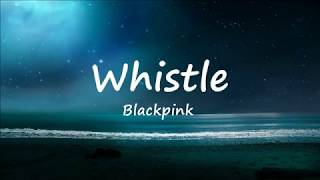 Whistle  Blackpink Lyric Video [upl. by Russian]