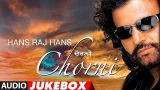 Hans Raj Hans Chorni  Full Album Jukebox  Punjabi Audio Songs  TSeries Apna Punjab [upl. by Leiso507]