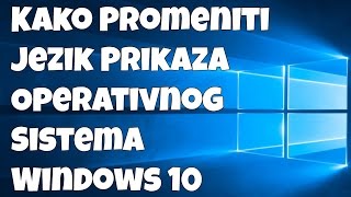 Kako promeniti jezik prikaza operativnog sistema Windows 10 [upl. by Elora]