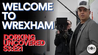 Dorking Uncovered S3E21  Welcome To Wrexham [upl. by Nuoras]