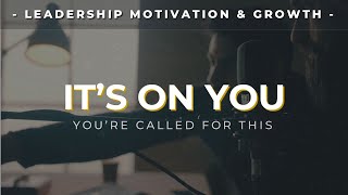 ITS ON YOU  Inspirational Leadership Video [upl. by Mohn]