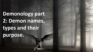 Demonology part 2 Demon types names and their purpose [upl. by Olonam]