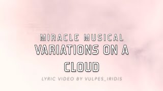 Lyrics Miracle Musical  Variations on a Cloud [upl. by Htebzil532]