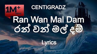 Centigradz  Ran Van Mal Dam  රන් වන් මල් දම් Lyrics [upl. by Andrew]