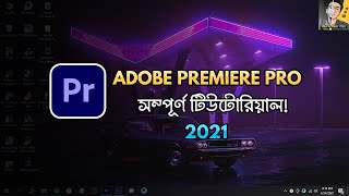 Adobe Premiere Pro Full Video Editing Tutorial in Bangla  2021 [upl. by Felder]