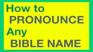 How To Pronounce Bible Names With Ease [upl. by Kariv]