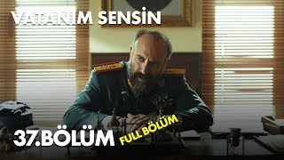 Vatanım Sensin 37 Bölüm  Full Bölüm [upl. by Pru]