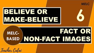 Believe or MakeBelieve  Fact or NonFact Images MELCBASED with Teacher Calai [upl. by Ardnohsed488]