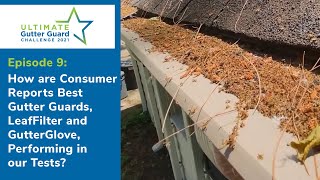 How are Consumer Reports Best Gutter Guards LeafFilter amp GutterGlove Performing in Tests S1 E9 [upl. by Ycnan434]