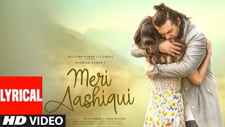 Meri Aashiqui Lyrical  Rochak Kohli Jubin Nautiyal  Ihana D  Shree Anwar Sagar  Bhushan Kumar [upl. by Brunk560]