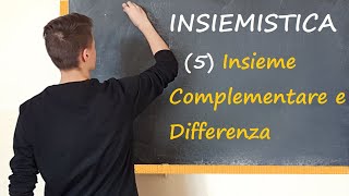 5 INSIEMISTICA  Insieme COMPLEMENTARE e DIFFERENZA [upl. by Onitselec47]