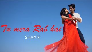 Shaan  Tu Mera Rab Hai Official Video  2019 Romantic Song [upl. by Seedman]